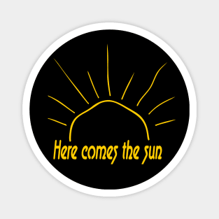 here comes the sun Magnet